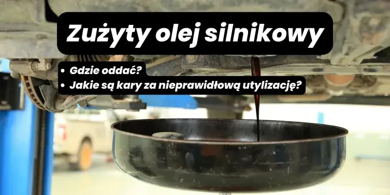 Zdjęcie Co zrobić ze starym olejem silnikowym, aby uniknąć wysokich kar?