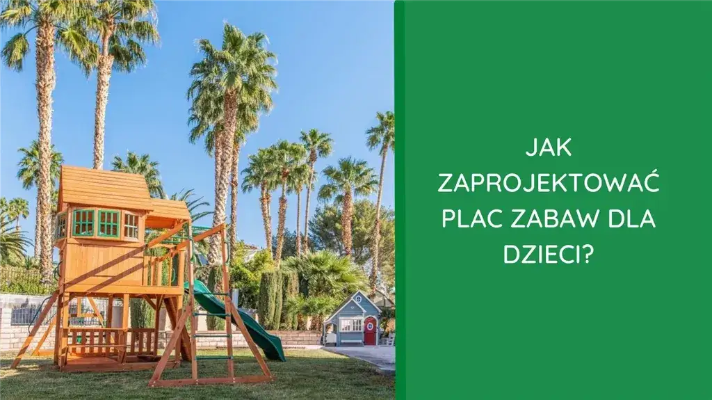 Zdjęcie Jak zbudować plac zabaw dla dziecka - proste kroki i bezpieczeństwo