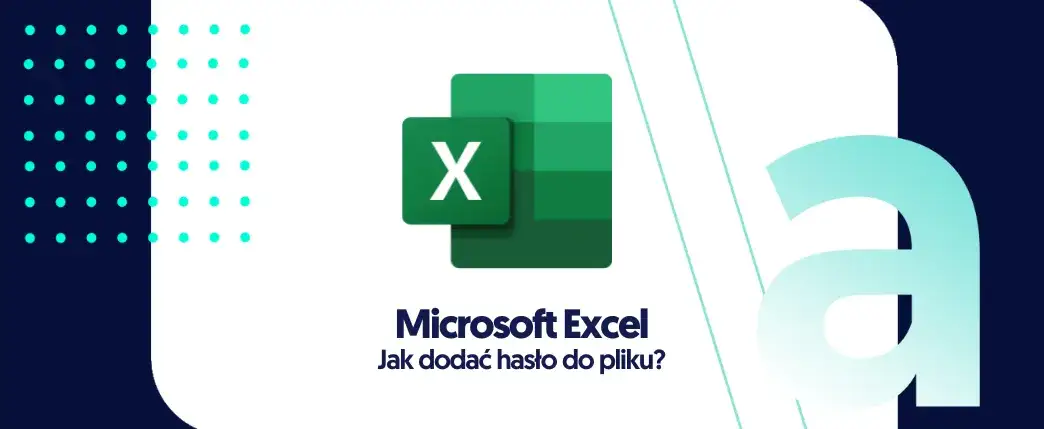 Zdjęcie Jak założyć hasło na plik Excel i skutecznie chronić dane