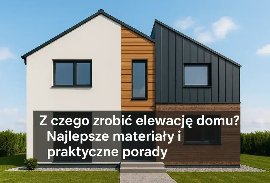 Zdjęcie Z czego elewacja zewnętrzna? Kluczowe materiały i ich właściwości