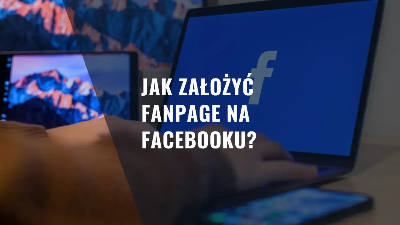 Zdjęcie Jak założyć fp na Facebooku i uniknąć najczęstszych błędów