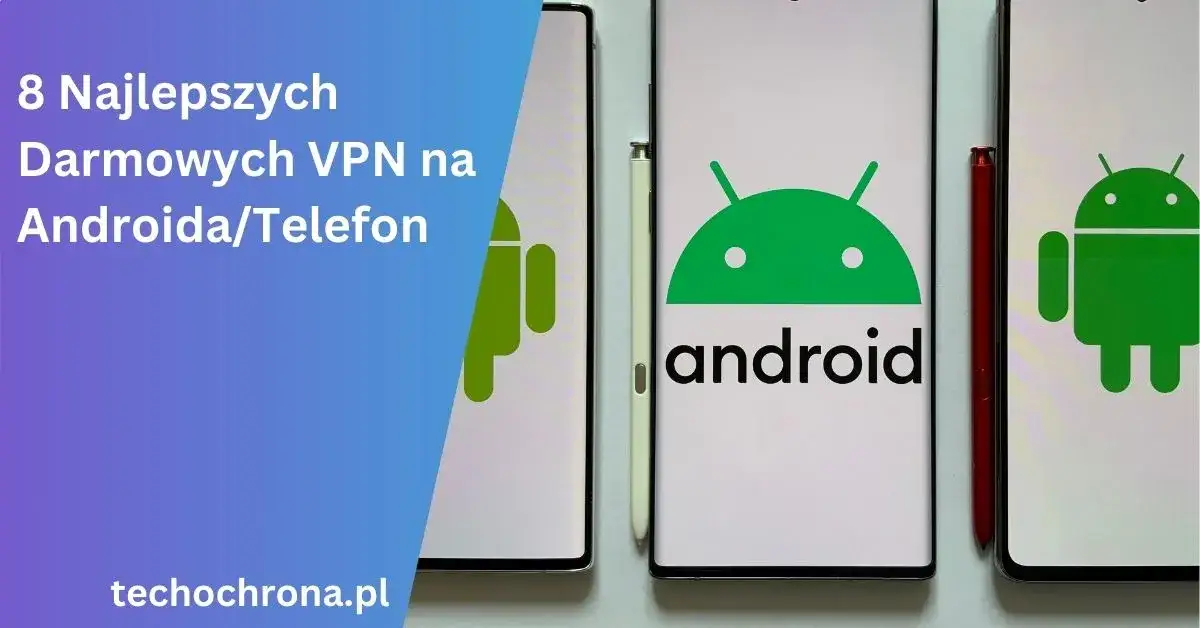 Zdjęcie Najlepszy wybór VPN na Androida: uniknij zagrożeń i oszczędzaj