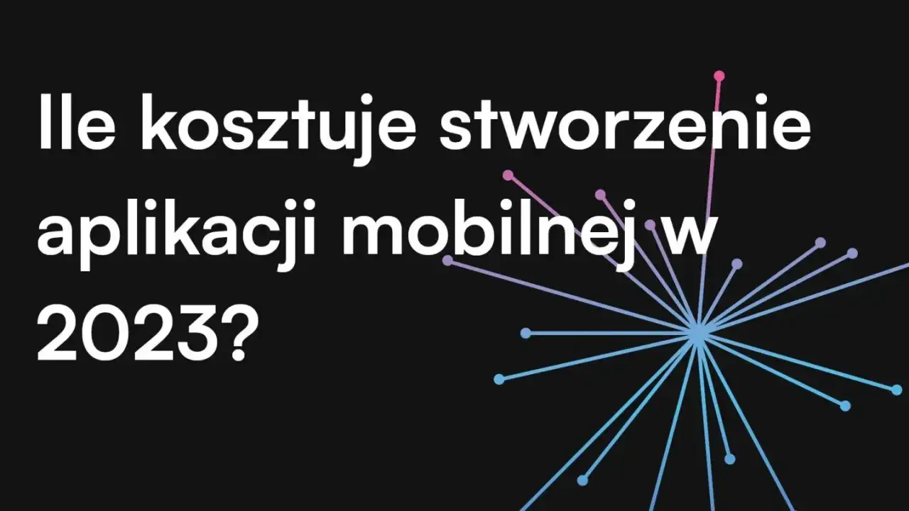 Zdjęcie Jaki jest koszt stworzenia aplikacji mobilnej i co go podwyższa?