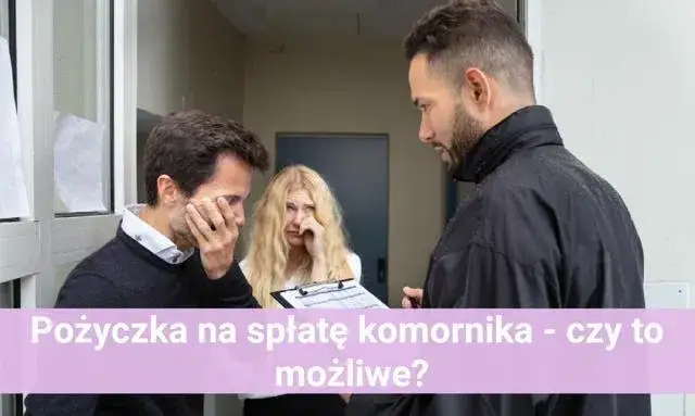 Zdjęcie Kto udziela pożyczek z komornikiem i jak uniknąć wysokich kosztów?