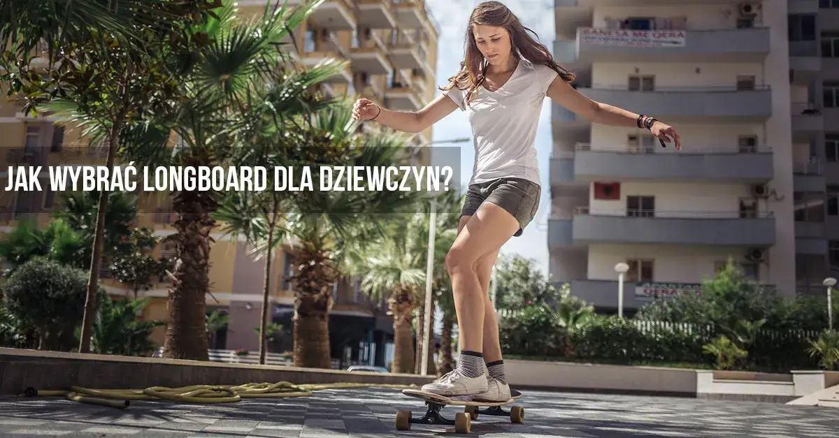 Zdjęcie Jaki longboard dla dziewczyny – wybierz idealny model na każdą trasę