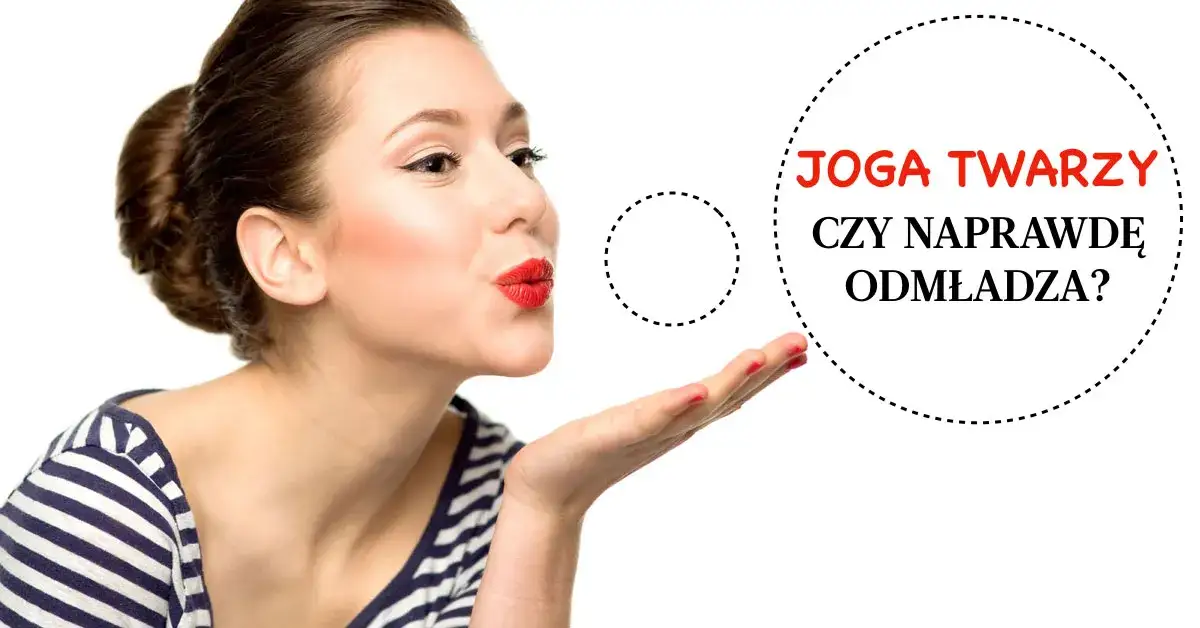 Zdjęcie Czy joga twarzy naprawdę działa? Opinie, efekty i prawda o ćwiczeniach na twarz