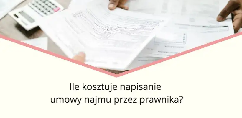 Zdjęcie Ile kosztuje napisanie umowy najmu przez prawnika? Uniknij wysokich opłat