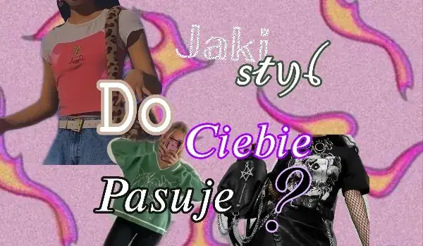 Zdjęcie Quiz jaki styl do ciebie pasuje - odkryj sw&oacute;j unikalny styl życia