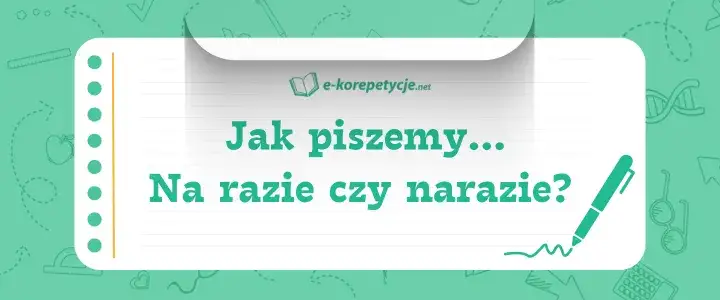 Zdjęcie Jak się pisze na razie - poznaj zasady poprawnej pisowni tego wyrażenia