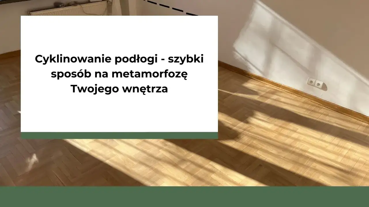 Zdjęcie Ile kosztuje cyklinowanie podłogi? Ceny, kt&oacute;re Cię zaskoczą