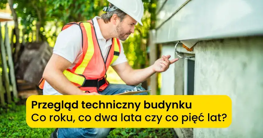 Zdjęcie Kto wykonuje przegląd techniczny budynku i dlaczego to takie ważne?