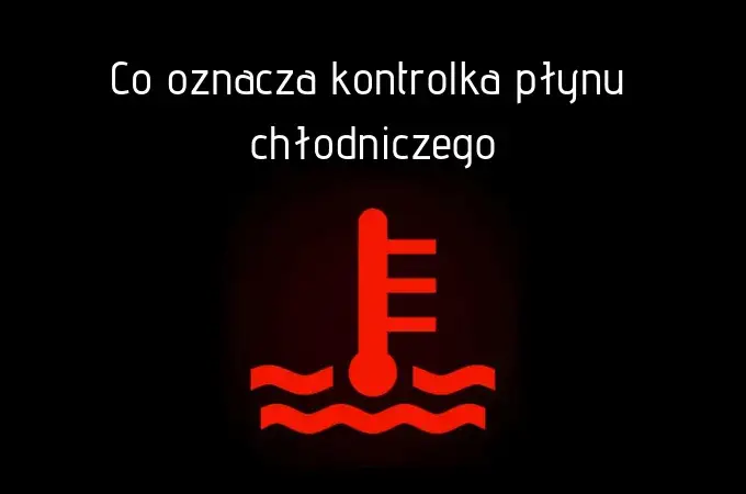Zdjęcie Brak płynu w chłodnicy - co oznacza kontrolka i jak działa?