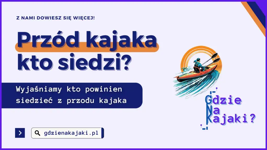 Zdjęcie Kajak kto steruje? Poznaj kluczowe role w dwuosobowym kajaku