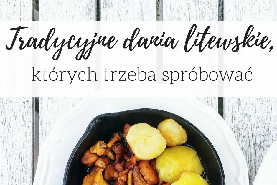 Zdjęcie  Tradycyjne potrawy litewskie - spróbuj przysmaków z Litwy!