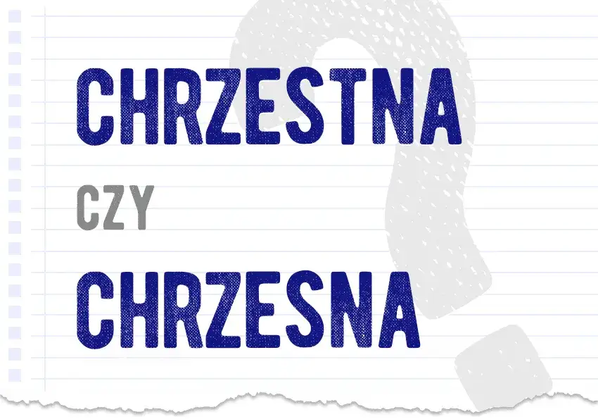 Zdjęcie Jak się pisze chrzestny? Upewnij się, że piszesz poprawnie!