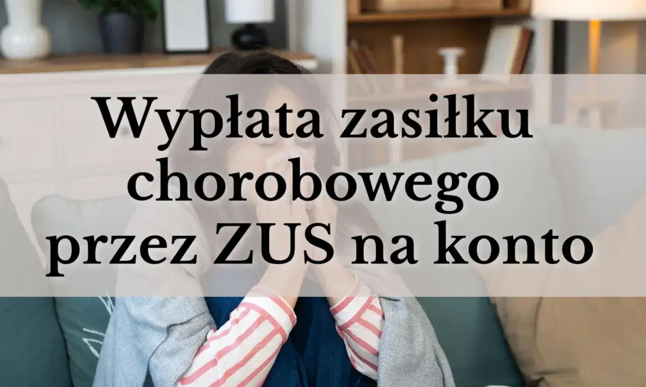 Kobieta z chusteczką w dłoni, na ekranie tekst o procedurze wypłaty zasiłku chorobowego przez ZUS na konto.