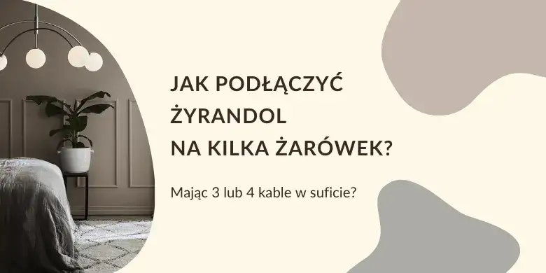 Zdjęcie Jak podłączyć żyrandol na 4 żarówki - uniknij najczęstszych błędów