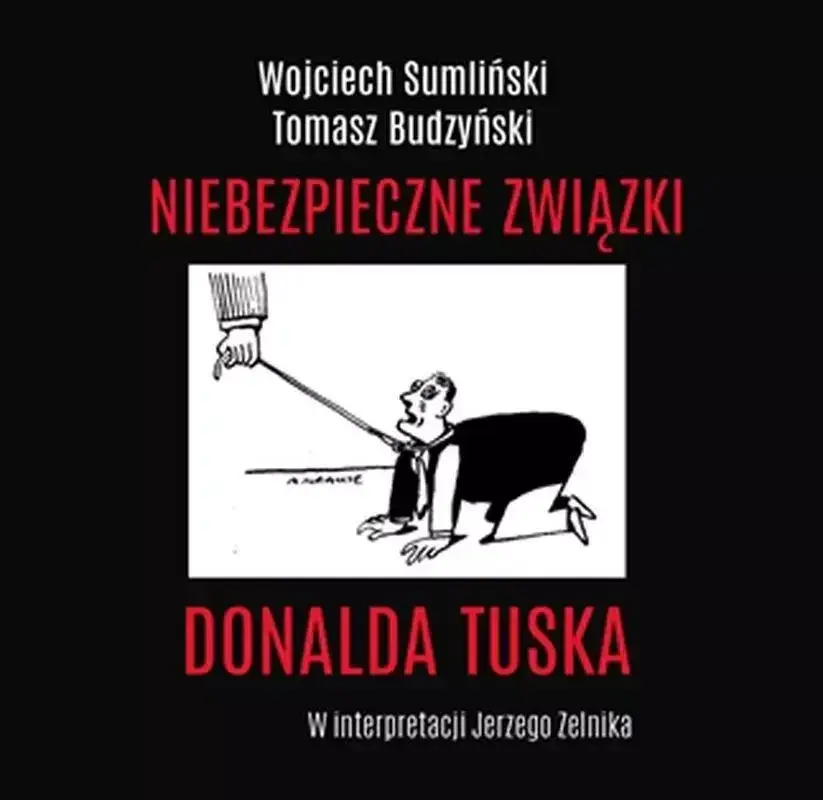 Książka papierowa i audiobook Niebezpieczne związki Donalda Tuska