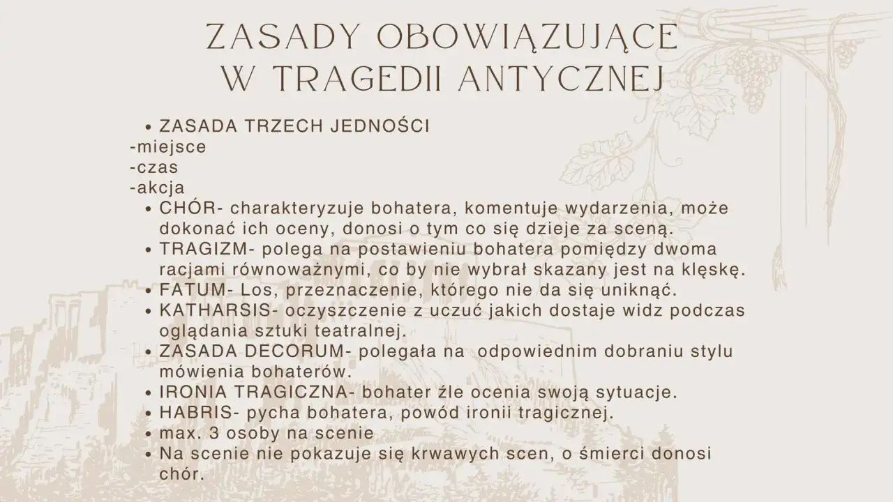 Zasady tragedii antycznej: tragizm ludzkiego losu, fatum, katharsis, zasada decorum, ironia tragiczna, habris.
