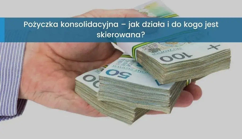 Zdjęcie Pożyczka konsolidacyjna co to? Jak uniknąć błędów i oszczędzić