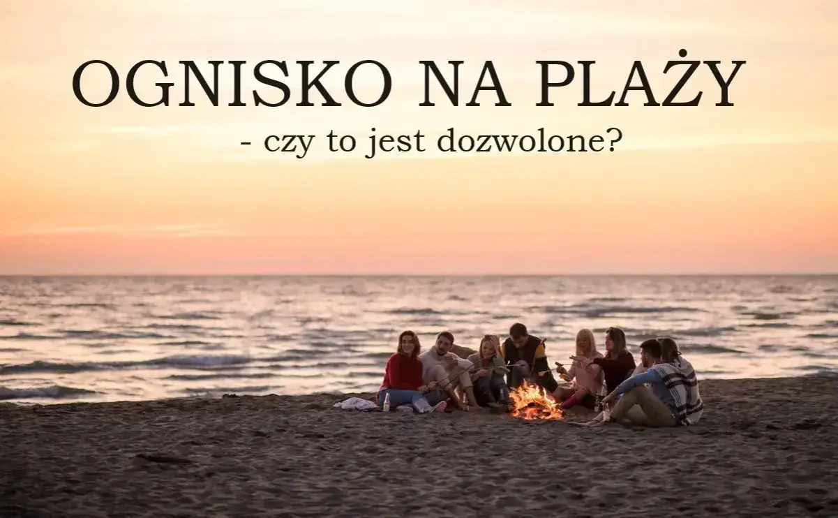 Zdjęcie Czy można robić ognisko na plaży? Sprawdź przepisy i konsekwencje