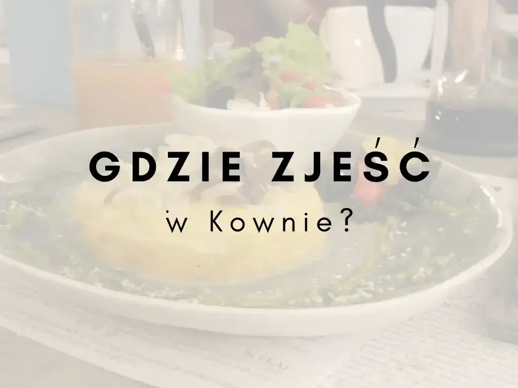 Zdjęcie Gdzie zjeść w Kownie? Odkryj najlepsze restauracje i smaki