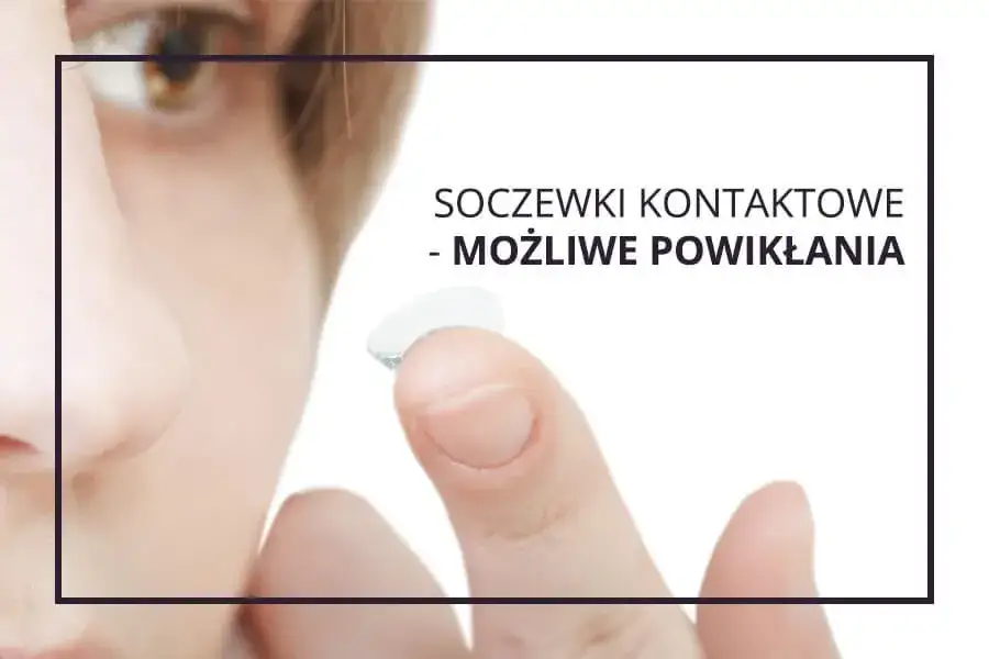 Zdjęcie Nietolerancja soczewek kontaktowych - poznaj pierwsze niepokojące objawy