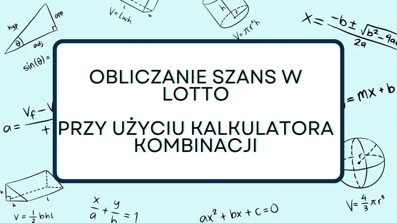 Obliczanie szans w Lotto przy użyciu kalkulatora kombinacji. Czy w lotto wygrywa średnio co czwarty kupon? Rysunki matematyczne.