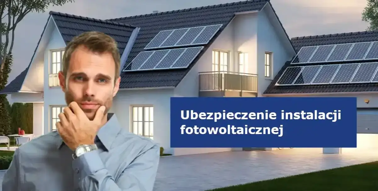 Zdjęcie Jak ubezpieczyć fotowoltaikę: Kompleksowy poradnik dla właścicieli