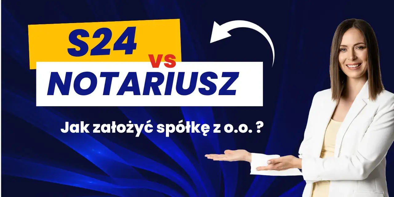 Por&oacute;wnanie rejestracji sp&oacute;łki S24 i notariusz