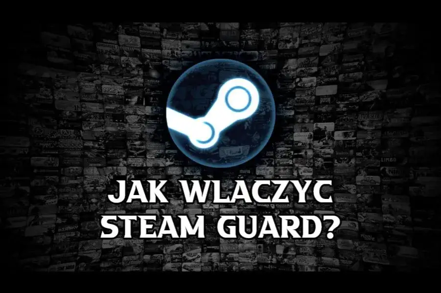 Zdjęcie Steam Guard krok po kroku - jak włączyć skuteczną ochronę swojego konta