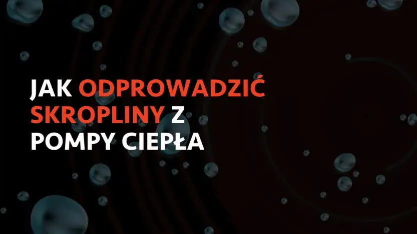 Zdjęcie Jak odprowadzić skropliny z pompy ciepła: 7 skutecznych metod
