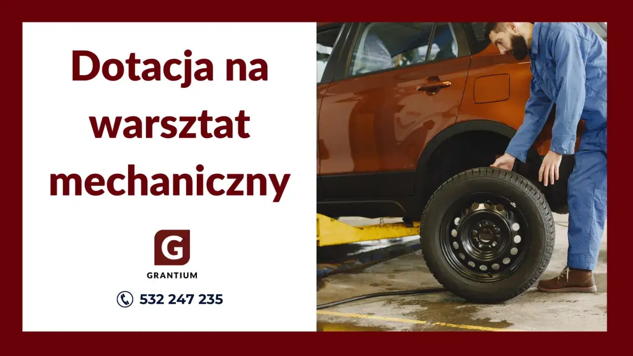 Dotacja na warsztat mechaniczny. Dowiedz się, jak otworzyć warsztat samochodowy i skorzystaj z dofinansowania.