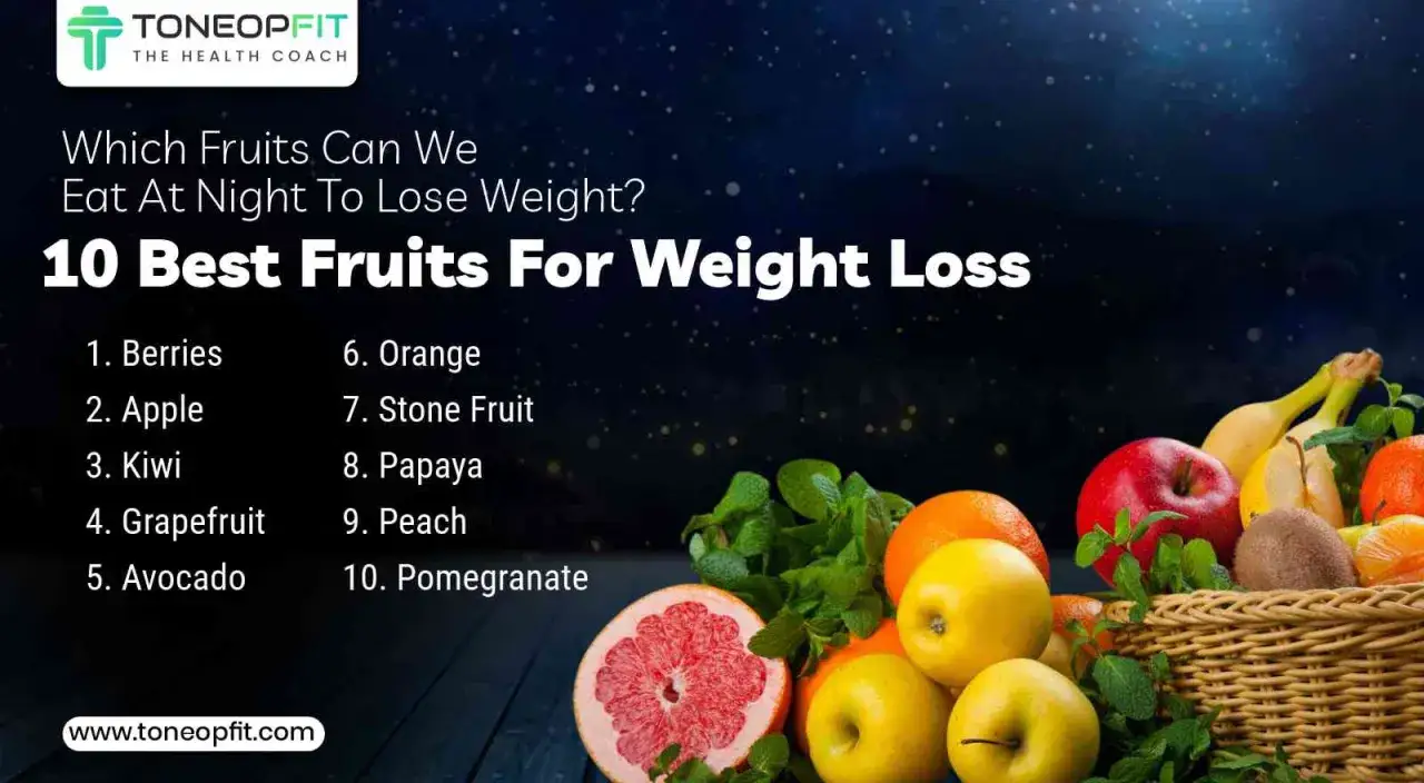 Dowiedz się, jakie owoce można jeść na noc, by wspom&oacute;c odchudzanie. Lista 10 najlepszych owoc&oacute;w na noc.