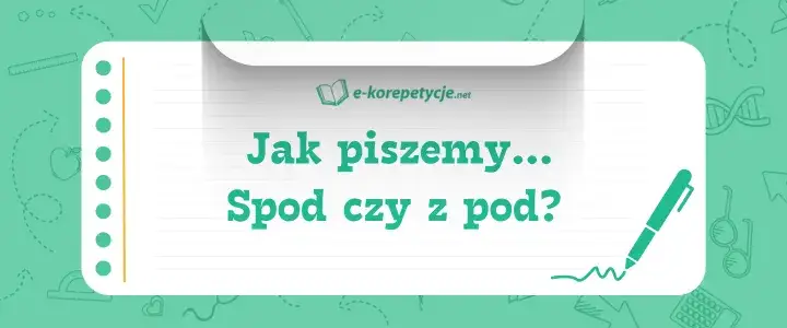 Zdjęcie Jak się pisze spod? Odkryj najczęstsze błędy w pisowni