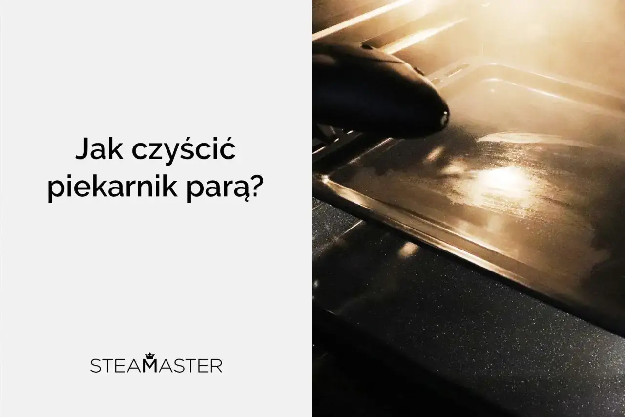 Jak czyścić piekarnik parą? Urządzenie Steamaster ułatwia czyszczenie piekarnika parowe.