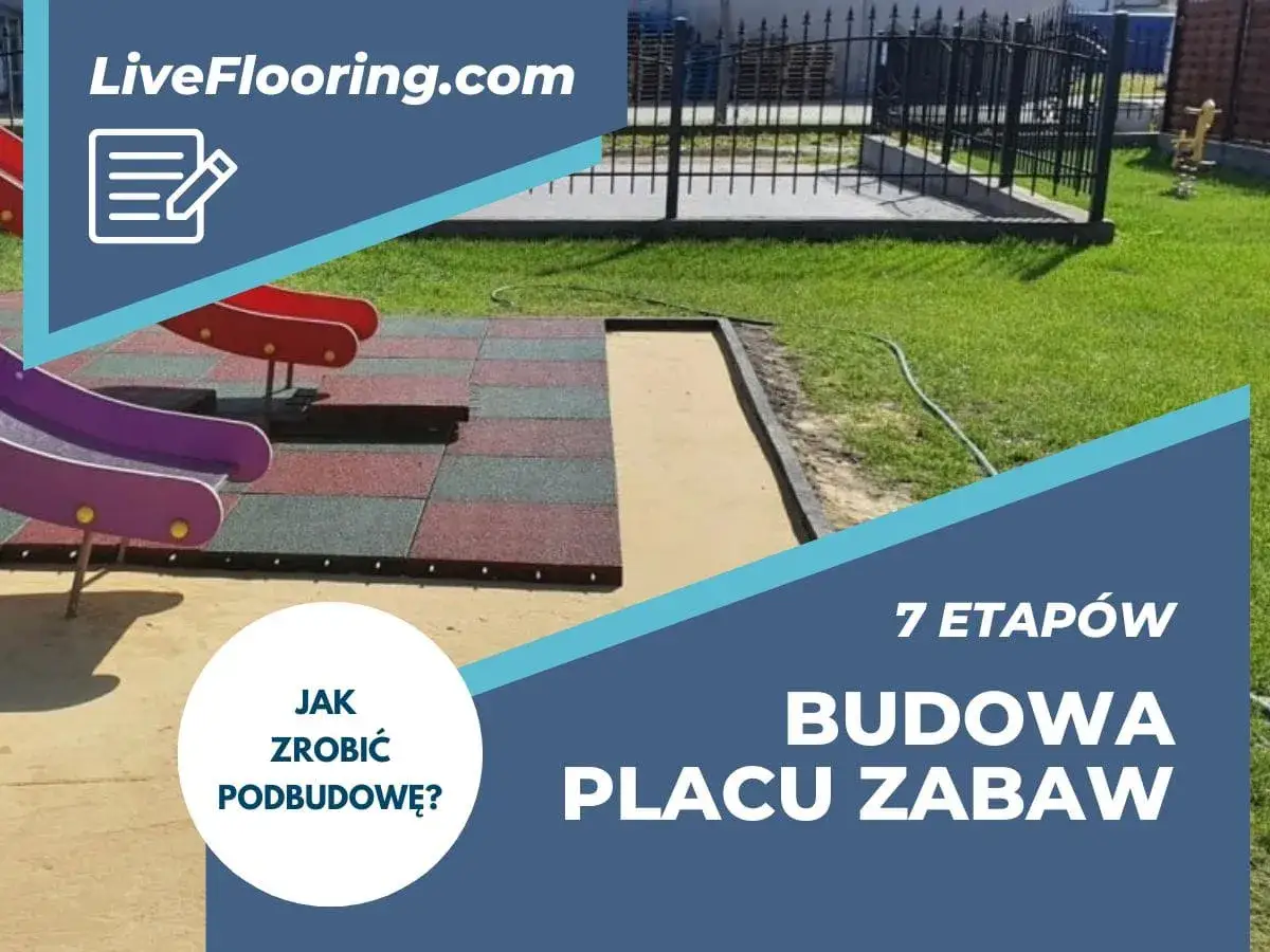 Jak zrobić plac zabaw dla dzieci? Zobacz 7 etapów budowy podbudowy pod bezpieczną nawierzchnię.