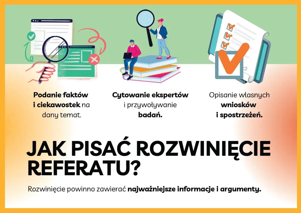 Jak pisać rozwinięcie referatu? Podaj fakty, cytuj ekspert&oacute;w i opisz wnioski.