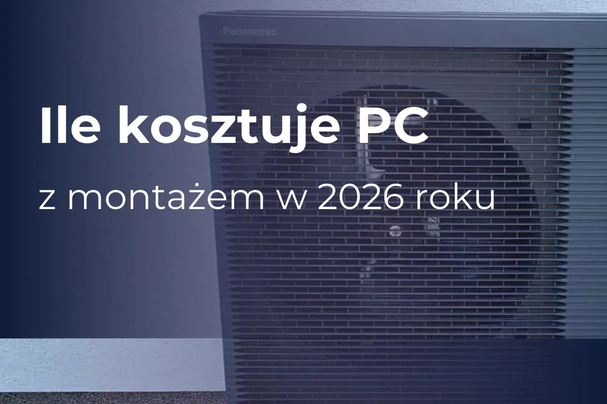 Zdjęcie Ile kosztuje pompa ciepła 2026? Cena, montaż, dotacje