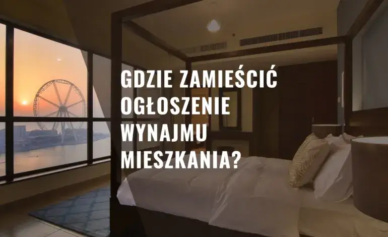 Zdjęcie Gdzie zamieścić darmowe ogłoszenie o wynajmie mieszkania bez kosztów?