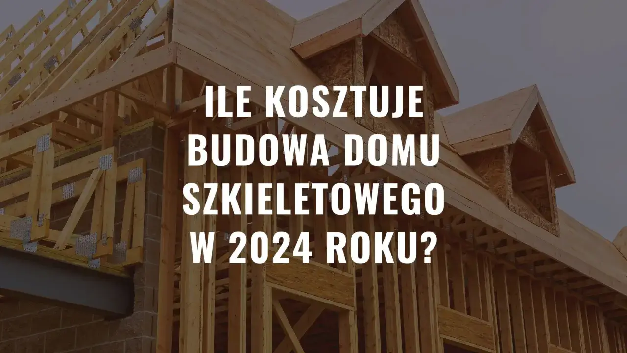 Zdjęcie Dom szkieletowy - koszty budowy. Ile wydasz na swój wymarzony dom?