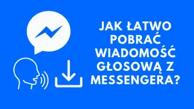 Zdjęcie Jak łatwo zapisać wiadomość głosową z Messengera na telefon lub komputer