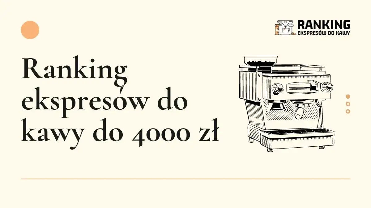 Zdjęcie Jaki ekspres do kawy do 4000 - najlepsze modele, które warto mieć