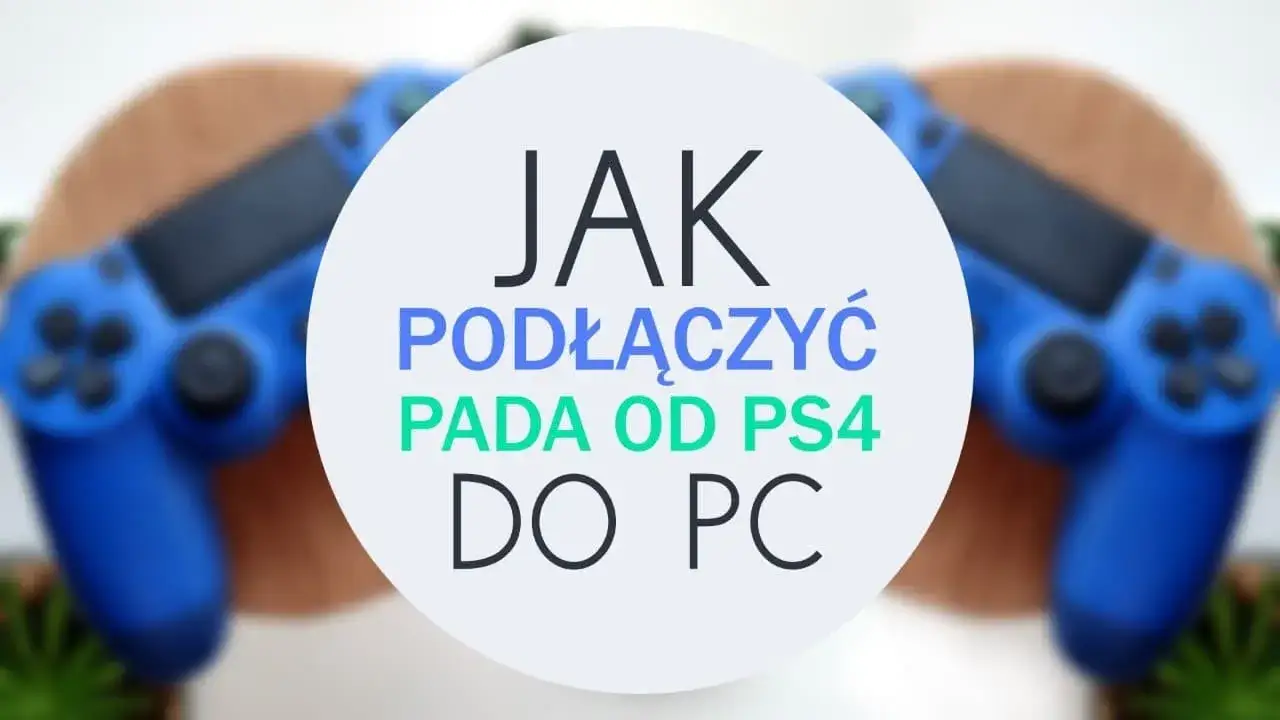 Zdjęcie Jak podłączyć kontroler PS4 do PC i uniknąć problemów z konfiguracją