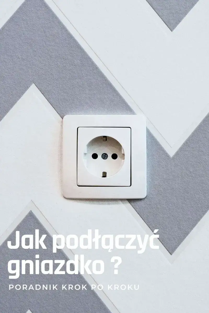 Zdjęcie Jak podłączyć gniazdko z bolcem bezpiecznie i bez błędów