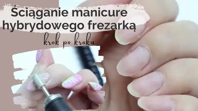 Zdjęcie Jak ściągnąć hybrydę frezarką bez ryzyka uszkodzenia paznokci