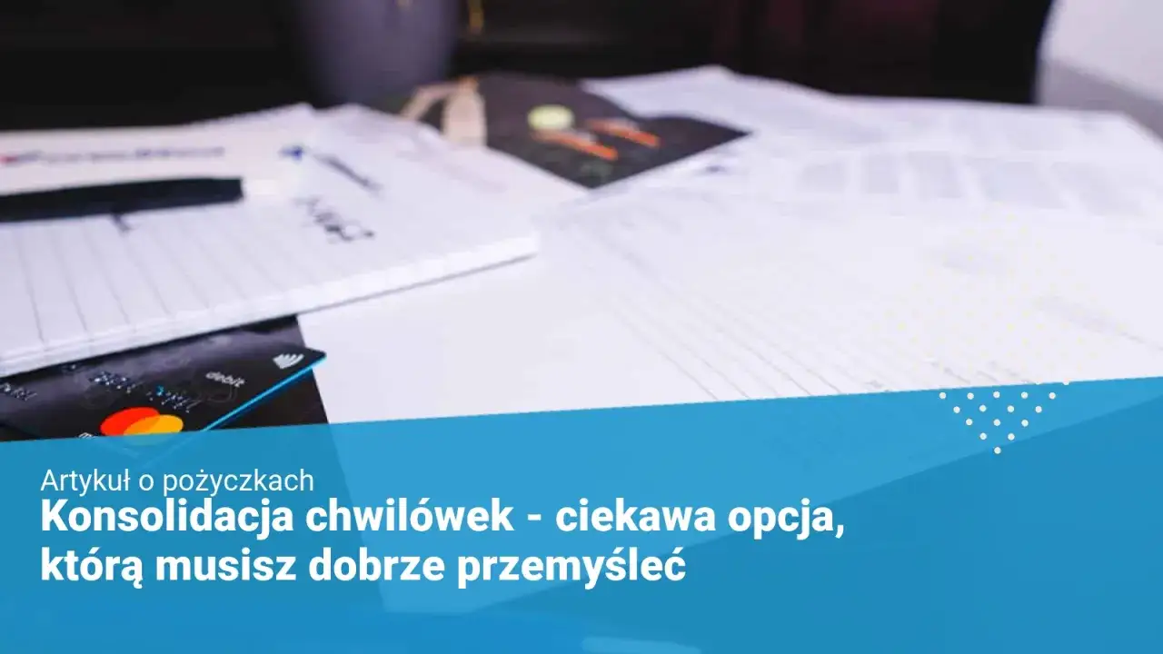 Zdjęcie Co to jest konsolidacja chwilówek i jak uniknąć zadłużenia?