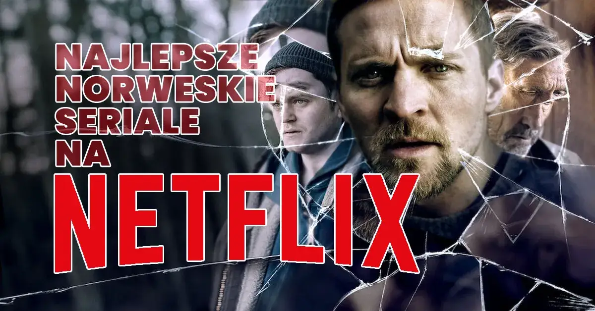 Zdjęcie  Skandynawskie i norweskie seriale oraz filmy na Netfliksie - oglądaj już teraz!