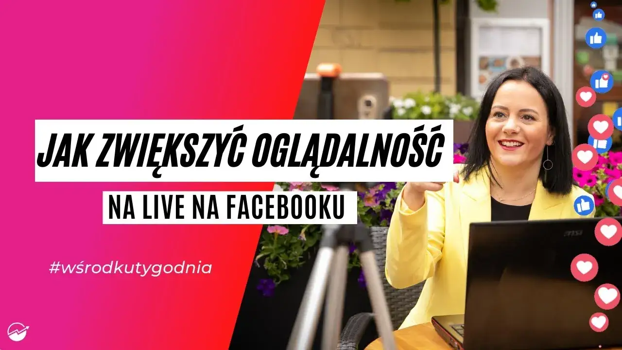 Zdjęcie Jak zwiększyć oglądalność transmisji na Facebooku i przyciągnąć widzów