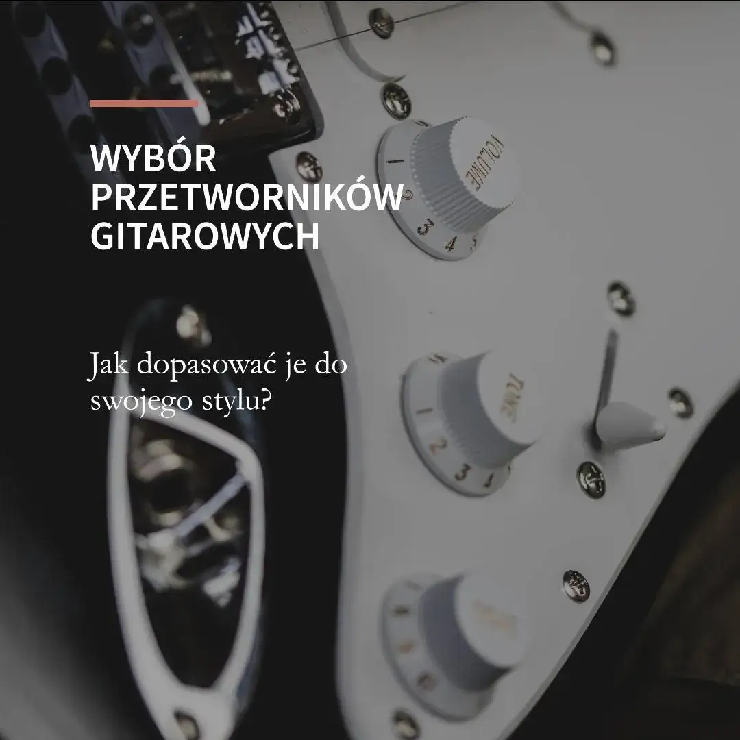 Zdjęcie Jakie przetworniki do gitary elektrycznej - wybierz najlepsze dla siebie